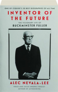 INVENTOR OF THE FUTURE: The Visionary Life of Buckminster Fuller