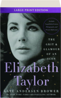 ELIZABETH TAYLOR: The Grit & Glamour of an Icon