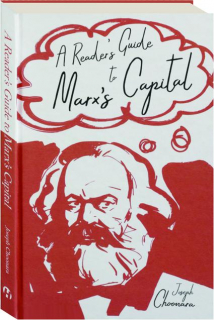 A READER'S GUIDE TO MARX'S <I>CAPITAL</I>