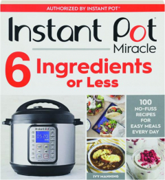 INSTANT POT MIRACLE 6 INGREDIENTS OR LESS