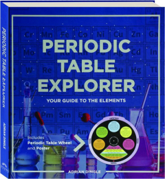 PERIODIC TABLE EXPLORER: Your Guide to the Elements