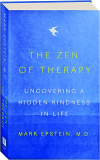 THE ZEN OF THERAPY: Uncovering a Hidden Kindness in Life