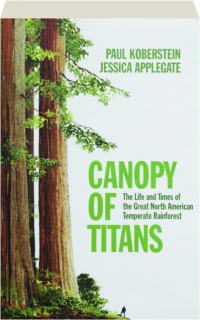 CANOPY OF TITANS: The Life and Times of the Great North American Temperate Rainforest