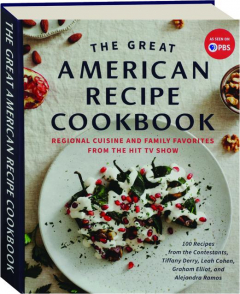 <I>THE GREAT AMERICAN RECIPE</I> COOKBOOK: Regional Cuisine and Family Favorites from the Hit TV Show