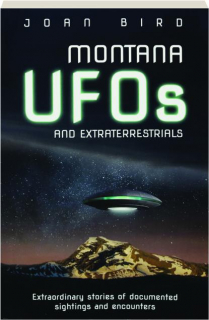 MONTANA UFOS AND EXTRATERRESTRIALS