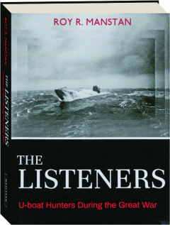 THE LISTENERS: U-Boat Hunters During the Great War