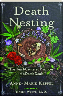 DEATH NESTING: The Heart-Centered Practices of a Death Doula