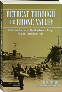 RETREAT THROUGH THE RHONE VALLEY: Defensive Battles of the Nineteenth Army, August-September 1944