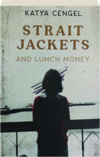 STRAITJACKETS AND LUNCH MONEY