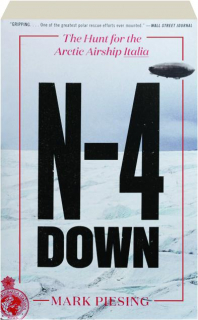 N-4 DOWN: The Hunt for the Arctic Airship <I>Italia</I>