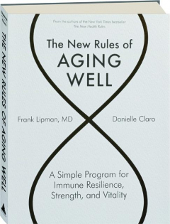 THE NEW RULES OF AGING WELL: A Simple Program for Immune Resilience, Strength, and Vitality