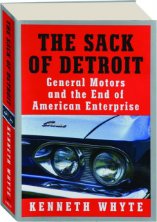 THE SACK OF DETROIT: General Motors and the End of American Enterprise
