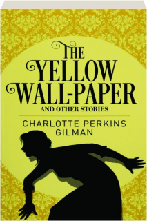 THE YELLOW WALL-PAPER AND OTHER STORIES