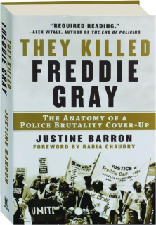 THEY KILLED FREDDIE GRAY: The Anatomy of a Police Brutality Cover-Up