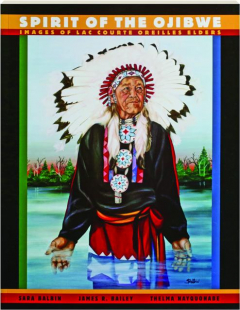 SPIRIT OF THE OJIBWE: Images of Lac Courte Oreilles Elders