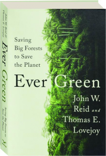 EVER GREEN: Saving Big Forests to Save the Planet