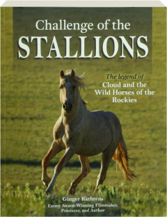 CHALLENGE OF THE STALLIONS: The Legend of Cloud and the Wild Horses of the Rockies