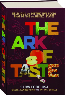 THE ARK OF TASTE: Delicious and Distinctive Foods That Define the United States