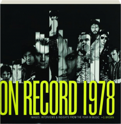 ON RECORD, VOL. 1: 1978--Images, Interviews & Insights from the Year in Music