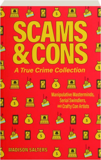 SCAMS & CONS: A True Crime Collection