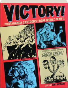 VICTORY! Propaganda Cartoons from World War II