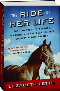 THE RIDE OF HER LIFE: The True Story of a Woman, Her Horse, and Their Last-Chance Journey Across America