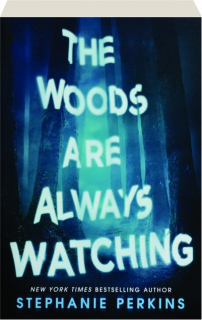 THE WOODS ARE ALWAYS WATCHING