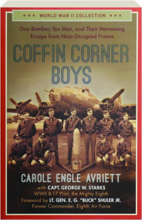 COFFIN CORNER BOYS: One Bomber, Ten Men, and Their Harrowing Escape from Nazi-Occupied France
