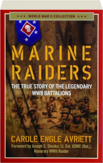 MARINE RAIDERS: The True Story of the Legendary WWII Battalions