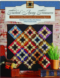 TUCKED-AWAY TREASURES: 14 Patchwork Patterns for Little Quilts