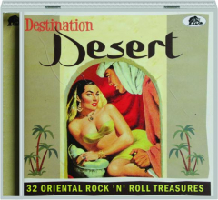 DESTINATION DESERT: 32 Oriental Rock 'n' Roll Treasures
