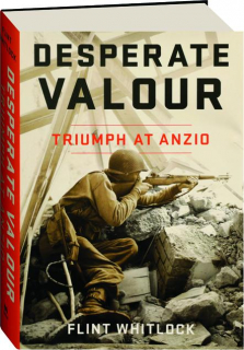 DESPERATE VALOUR: Triumph at Anzio