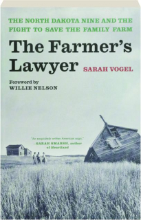 THE FARMER'S LAWYER: The North Dakota Nine and the Fight to Save the Family Farm