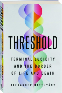 THRESHOLD: Terminal Lucidity and the Border of Life and Death
