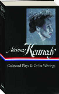 ADRIENNE KENNEDY: Collected Plays & Other Writings