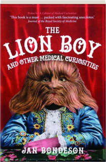 THE LION BOY AND OTHER MEDICAL CURIOSITIES