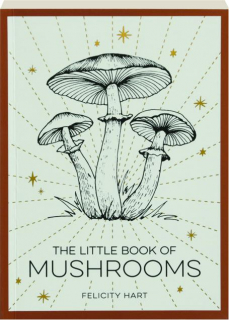 THE LITTLE BOOK OF MUSHROOMS