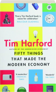 FIFTY THINGS THAT MADE THE MODERN ECONOMY