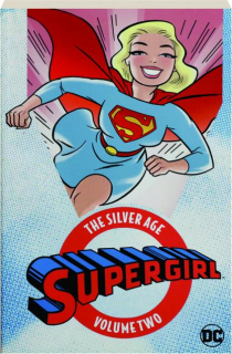 SUPERGIRL, VOLUME TWO: The Silver Age