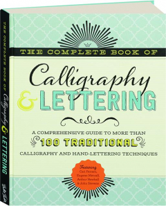 THE COMPLETE BOOK OF CALLIGRAPHY & LETTERING