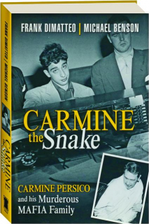 CARMINE THE SNAKE: Carmine Persico and His Murderous Mafia Family