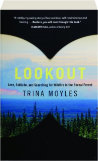 LOOKOUT: Love, Solitude, and Searching for Wildfire in the Boreal Forest