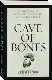 CAVE OF BONES: A True Story of Discovery, Adventure, and Human Origins