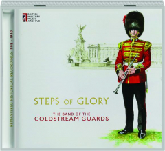 STEPS OF GLORY: The Band of the Coldstream Guards