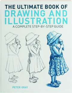 THE ULTIMATE BOOK OF DRAWING AND ILLUSTRATION: A Complete Step-by-Step Guide