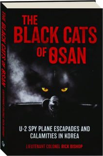 THE BLACK CATS OF OSAN: U-2 Spy Plane Escapades and Calamities in Korea