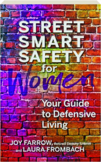 STREET SMART SAFETY FOR WOMEN: Your Guide to Defensive Living