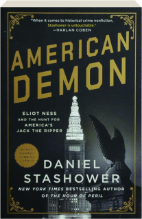 AMERICAN DEMON: Eliot Ness and the Hunt for America's Jack the Ripper