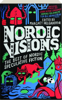 NORDIC VISIONS: The Best of Nordic Speculative Fiction