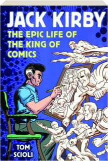 JACK KIRBY: The Epic Life of the King of Comics